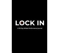 Lock In: A Performance Journal for Teen Athletes Who Want to Get Better Every Day (Compete with Confidence)