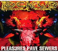 Lock Up - Pleasures Pave Sewers