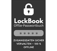 LockBook - Dein Offline-Passwort-Organizer: Für Social Media, Banking, Abos & mehr. 100 Seiten Sicherheit & Übersicht.