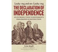 Locke-ing and Un-Locke-ing the Declaration of Independence: An Introduction to Jefferson’s Philosophy of Revolution
