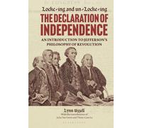 Locke-ing and Un-Locke-ing the Declaration of Independence: An Introduction to Jefferson’s Philosophy of Revolution