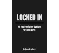 LOCKED IN: 30-Day Discipline System For Teen Boys