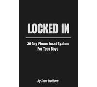 LOCKED IN: 30-Day Phone Reset System For Teen Boys