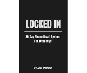 LOCKED IN: 30-Day Phone Reset System For Teen Boys