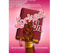 Locked In: A Guided Bible Study & Prayer Journal for Women Serious About Spiritual Alignment