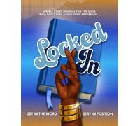 Locked In: A Guided Bible Study & Prayer Journal for Women Serious About Spiritual Alignment