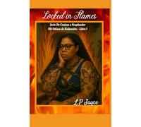 Locked in Flames (De las Cenizas al Resplandor - Odisea de Redención de L.P. Jayce - Versión en Español)