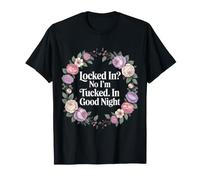 Locked In No I'm Tucked In Good Night Bedtime Sleep |- Camiseta