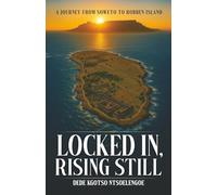 Locked In, Rising Still: A Journey From Soweto to Robben Island