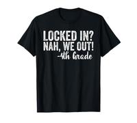 Locked In We Out 4th Grade Shirt Graduation Fourth Graders Camiseta
