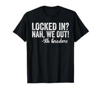 Locked In We Out 5th Graders Shirt Graduation Fifth Grade Camiseta