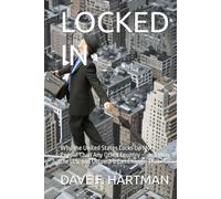 LOCKED IN: Why the United States Locks Up More People Than Any Other Country - and How the U.S. and Delaware Can Change That (Delaware Legal Reform Series)