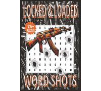 Locked & Loaded Word Shots: Word Search Puzzles | 6x9 inches, 160 pages | 75+ Puzzles | Good for Vacations, Holidays and Free times | Adults, Teens, Seniors | Veterans, Hunters, and 2A supporters.