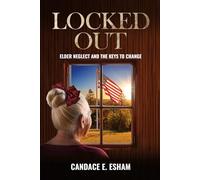 Locked Out: Elder Neglect and the Keys to Change