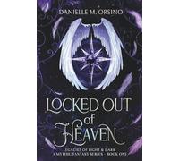 Locked Out of Heaven, Book 1 (Legacies of Light & Dark A Mythic Fantasy Series)