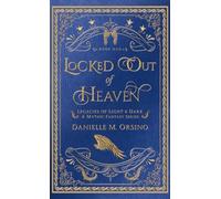 Locked Out of Heaven: Legacies of Light & Dark A Mythic Fantasy Series-Book One