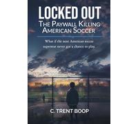 LOCKED OUT : THE PAYWALL KILLING AMERICAN SOCCER