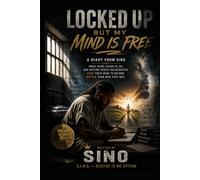 Locked Up: But my Mind IS Free