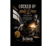 Locked Up: But my Mind IS Free