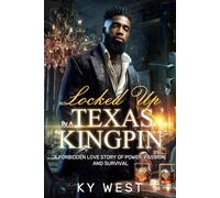 Locked up by a Texas Kingpin: A Forbidden love story of Power, Passion, and Survival