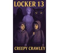 Locker 13: A Spooky Mystery for Brave Young Readers (Creepy Crawley Spooky Mysteries)