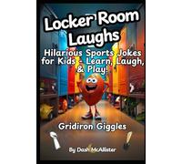 Locker Room Laughs Volume 5: Gridiron Giggles: Hilarious Sports Jokes for Kids - Learn, Laugh & Play