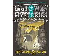 Lockett & Wilde: The Ghosts of London: The young ghost detectives are back! Find the clues to solve the spooky but cosy mystery, for readers aged 9, ... & Wilde's Dreadfully Haunting Mysteries, 2)