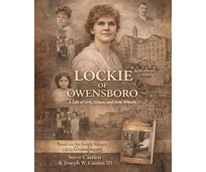 LOCKIE OF OWENSBORO: A Life of Grit, Grace, and Iron Wheels