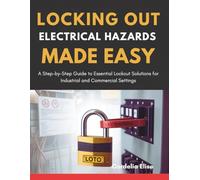 Locking Out Electrical Hazards Made Easy: A Step-by-Step Guide to Essential Lockout Solutions for Industrial and Commercial Settings