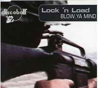 Lock'n Load - Blow Ya Mind (Discoboll 4 Track)