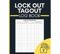 Lockout Tagout Log Book: Record Equipment Isolation, Lock Numbers, Service Locations and Removal Signatures for Maintenance, Electrical and Industrial Teams