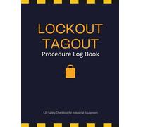 LOCKOUT TAGOUT Procedure Log Book: 120 Professional Safety Checklists for Industrial Equipment & Machinery Maintenance | OSHA 29 CFR 1910.147 Compliance