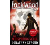 Lockwood &Co: The Whispering Skull: Book 2 | Jonathan Stroud