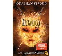 Lockwood & Co. 04 - Das Flammende Phantom: Gänsehaut und schlaflose Nächte garantiert - für Fans von Bartimäus!: 4
