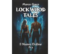 LOCKWOOD TALES: Il Nuovo Ordine - Pt. 2: 5 (LOCKWOOD TALES Saga: Romanzo Dark Fantasy, Paranormal Urban Psicologico)