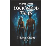 LOCKWOOD TALES: Il Nuovo Ordine - Pt. 2 (Lockwood Tales Saga: ROMANZO FANTASY - VAMPIRI, STREGHE, LICANTROPI, DEMONI, LOTTE EPICHE, INCANTESIMI E POTERI-PARANORMAL URBAN)