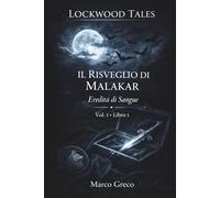 LOCKWOOD TALES: Il Risveglio di Malakar - Vol.1, Libro 1 - Eredità di Sangue (LOCKWOOD TALES Saga: Romanzo Dark Fantasy, Paranormal Urban Psicologico)