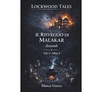 LOCKWOOD TALES: Il Risveglio di Malakar - Vol.1, Libro 2 - Astaroth (LOCKWOOD TALES Saga: Romanzo Dark Fantasy, Paranormal Urban Psicologico)