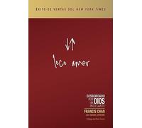 Loco Amor: Desbordado por un Dios incesante (Crazy Love) (Spanish)