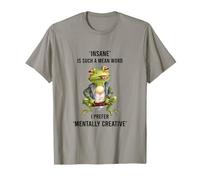 Loco es una Palabra Tan Mala Que Prefiero mentalmente Creativo Camiseta