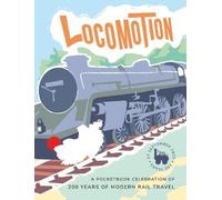 Locomotion: a pocketbook celebration of 200 years of modern rail travel