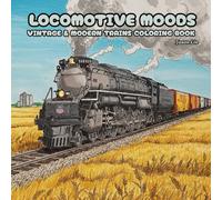 Locomotive Moods: Vintage & Modern Trains Coloring Book