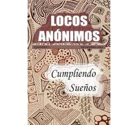 LOCOS ANONIMOS: CUMPLIENDO SUEÑOS: 1