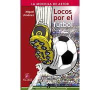 Locos por el fútbol (La Mochila de Astor)