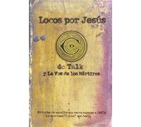 Locos Por Jesus = Jesus Freak: Las Historias De Aquellos Que Se Matuvieron Firmes Por Jesus