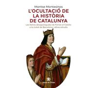 L'ocultació de la història de Catalunya: Les lletres desaparegudes de Ferran el Catòlic a la ciutat de Barcelona i altres estudis: 0 (Fora de col·lecció)