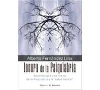 locura de la psiquiatria: apuntes para una critica de la psiquiatria y