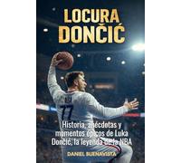 Locura Doncic: Historia, anécdotas y momentos épicos de Luka Dončić, la leyenda de la NBA
