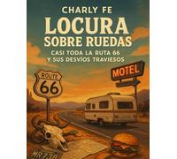 Locura sobre ruedas: Casi toda la ruta 66 y sus desvios traviesos