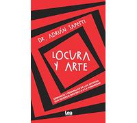 Locura y arte: Demonios y pesadillas de los artistas que hicieron más bella a la humanidad (Armonía)